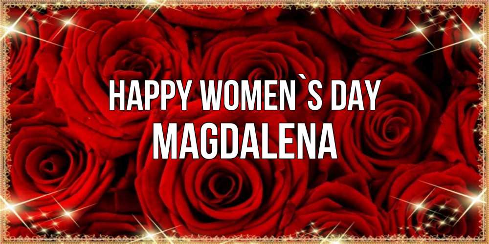 Greetings card с именем, Magdalena happy women`s day открытка для любимой Greetings with text for free download 